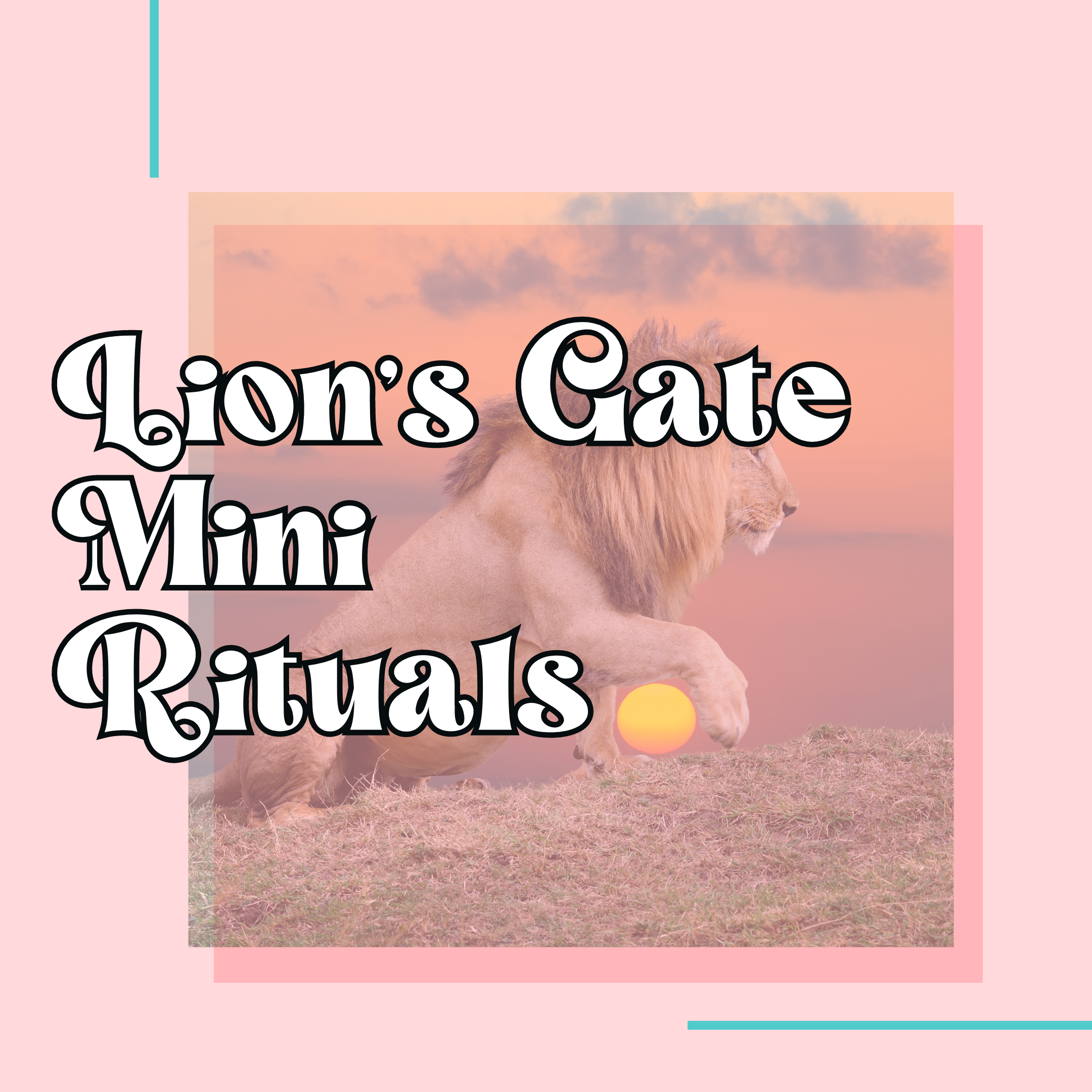 Lion's Gate Mini Rituals for Abundance Manifestation
