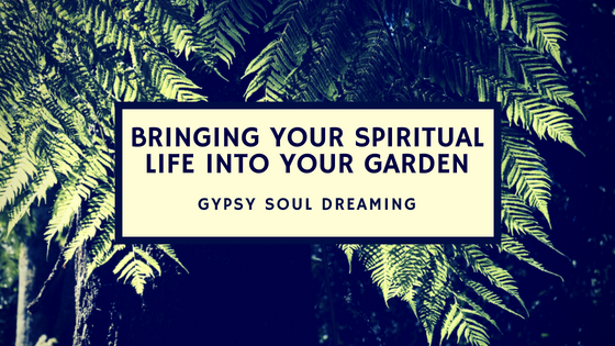Bringing Your Spiritual Life Into Your Garden