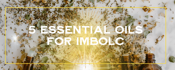 5 Essential Oils for Imbolc
