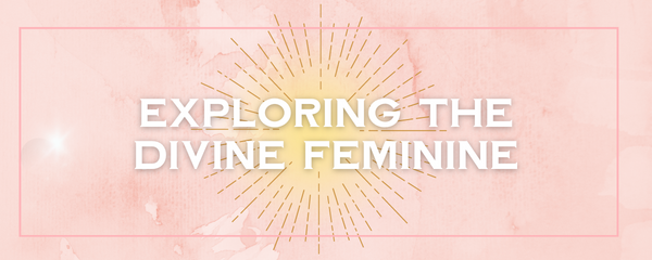 Exploring the Divine Feminine & A Spell